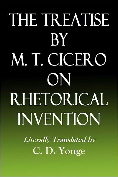THE TREATISE BY M. T. CICERO ON RHETORICAL INVENTION