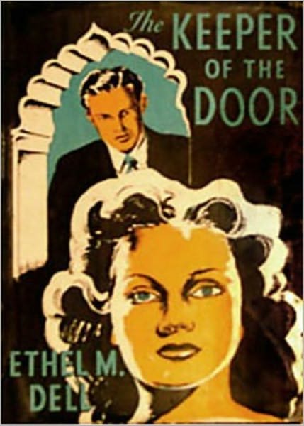 The Keeper of the Door: A Romance Classic By Ethel M. Dell! AAA+++