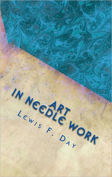 Art in Needle Work: An In-depth Book About Embroidery (Illustrated)