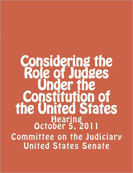 Considering the Role of Judges Under the Constitution of the United States