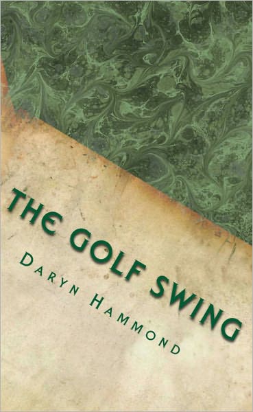 The Golf Swing: The Ernest Jones Method (With 63 Illustrations)