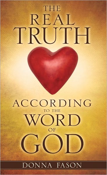 THE REAL TRUTH ACCORDING TO THE WORD OF GOD