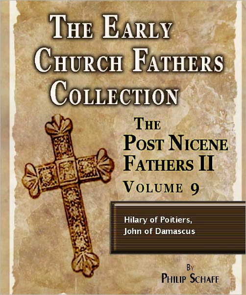 Early Church Fathers - Post Nicene Fathers II - Volume 9 - Hilary of Poitiers, John of Damascus