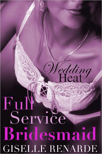 Wedding Heat: Full Service Bridesmaid (MFM Massage Menage Threesome Erotica)