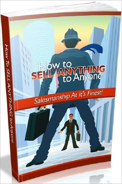 Make Money from Home eBook - How to Sell Anything to Anyone - Sell Yourself, Use a Great Story....Key Point...