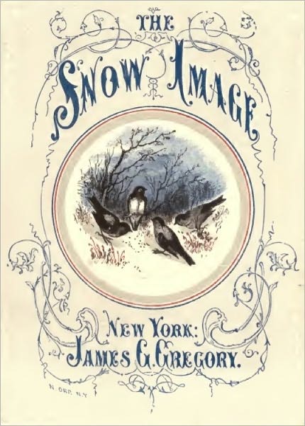 The Snow Image: A Childish Miracle (Illustrated)