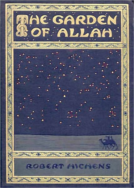 The Garden of Allah: A Romance, Fiction and Literature Classic By Robert Hichens! AAA+++