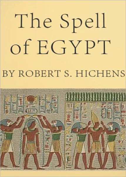 The Spell of Egypt: A Travel Classic By Robert Hichens! AAA+++