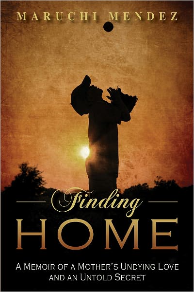 Finding Home: A Memoir of a Mother’s Undying Love and an Untold Secret