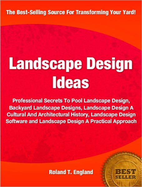 Landscape Design Ideas: Professional Secrets To Pool Landscape Design, Backyard Landscape Designs, Landscape Design A Cultural And Architectural History, Landscape Design Software and Landscape Design A Practical Approach