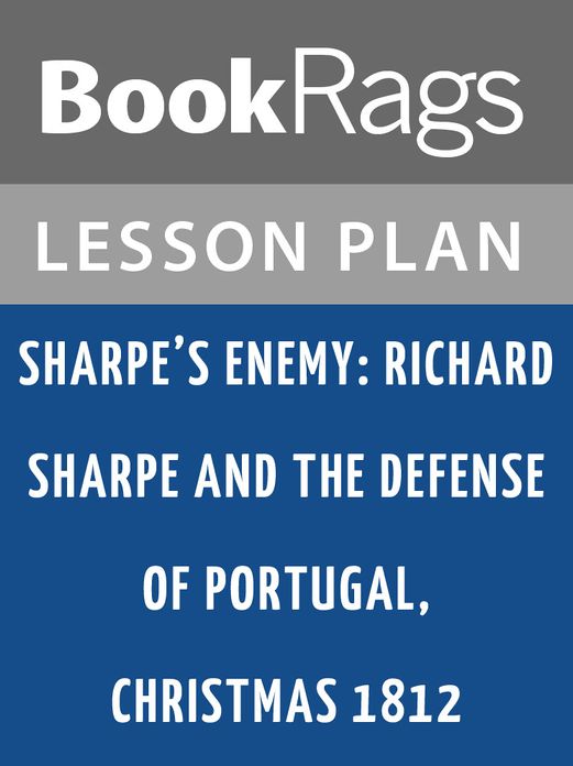 Sharpe's Enemy: Richard Sharpe and the Defense of Portugal, Christmas 1812 Lesson Plans