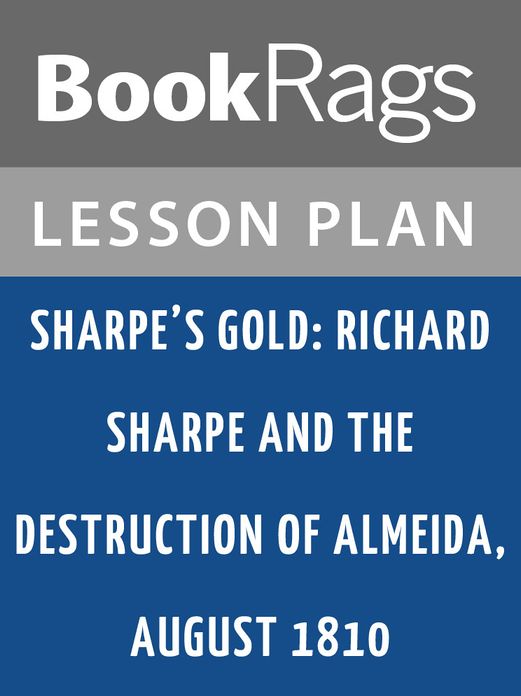 Sharpe's Gold: Richard Sharpe and the Destruction of Almeida, August 1810 Lesson Plans