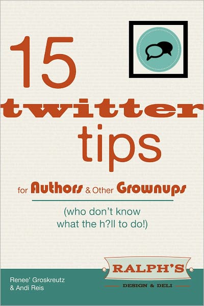 15 Twitter Tips for Authors & Other Grownups! (who don’t know what the h?ll to do!)