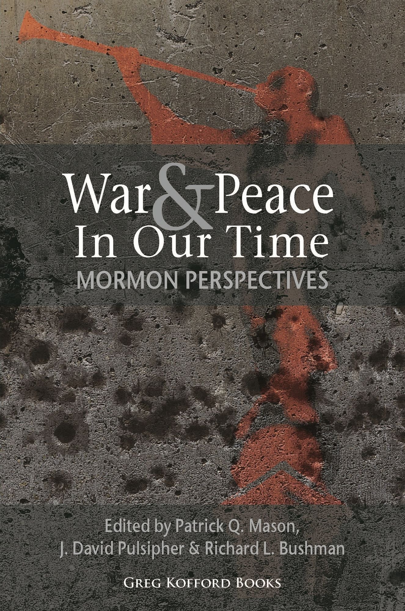 War and Peace in Our Time: Mormon Perspectives (Parts 1&2)