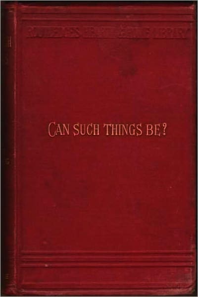 Can Such Things Be? or the Weird of the Beresfords, A Study in Occult Will-Power