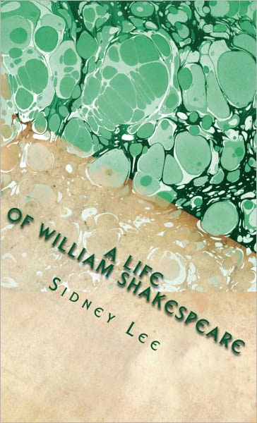 A Life of William Shakespeare (Comprehensive Biography)