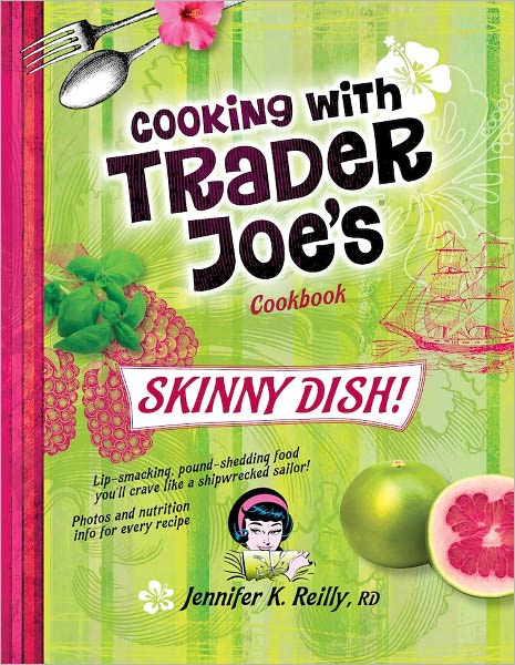 Cooking with Trader Joe's Cookbook: Skinny Dish!