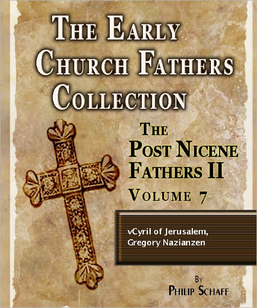 Early Church Fathers - Post Nicene Fathers II - Volume 7 - Cyril of Jerusalem, Gregory Nazianzen