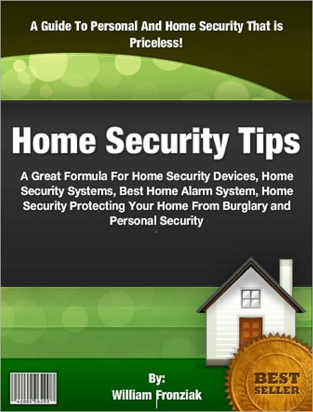 Home Security Tips: A Great Formula For Home Security Devices, Home Security Systems, Best Home Alarm System, Home Security Protecting Your Home From Burglary and Personal Security