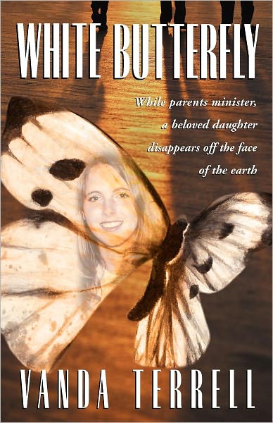 White Butterfly: While parents minister, a beloved daughter disappears off the face of the earth