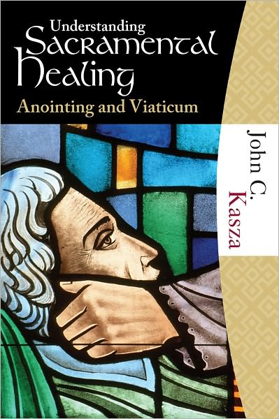 Understanding Sacramental Healing: Anointing and Viaticum