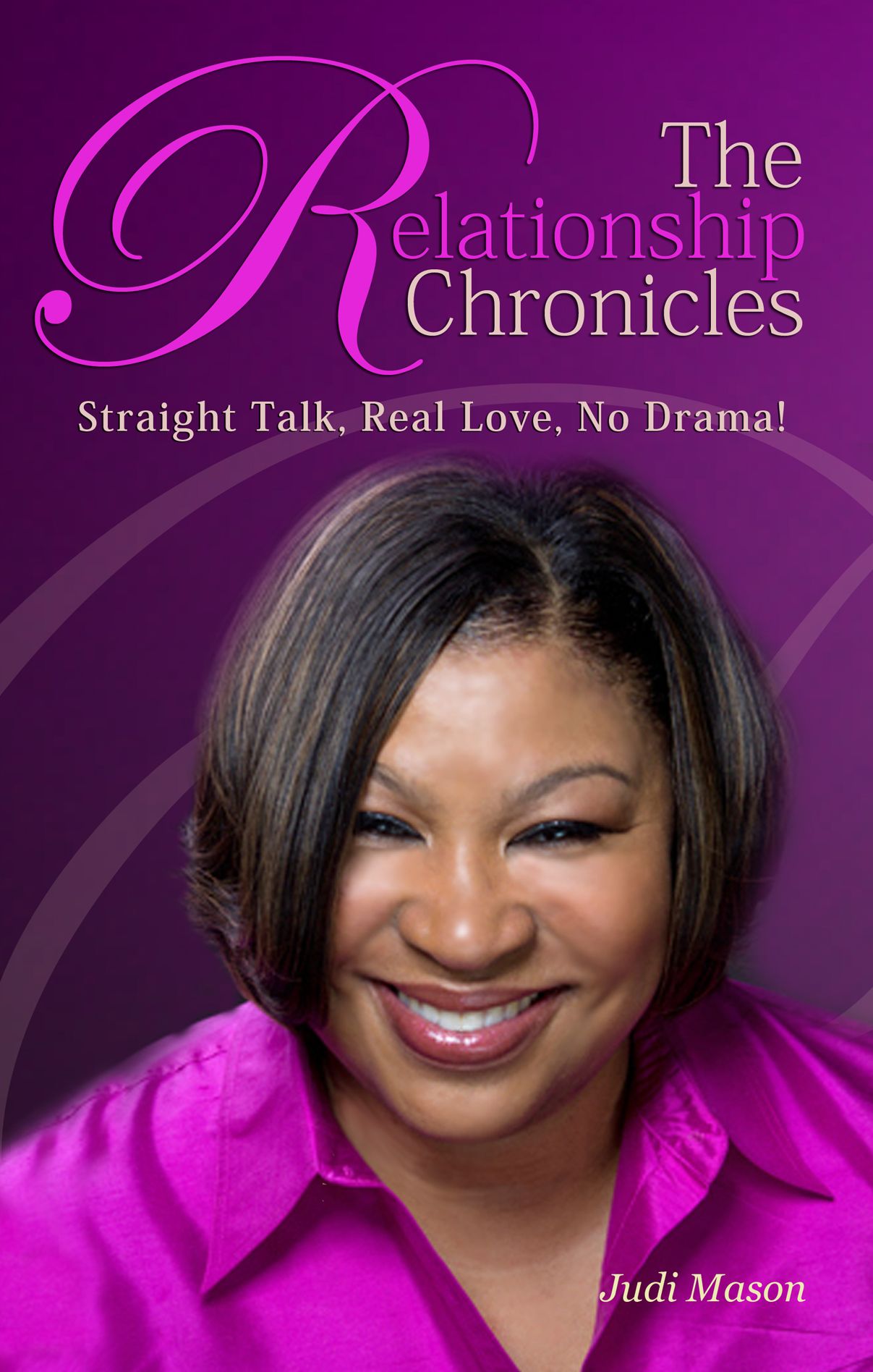The Relationship Chronicles Straight Talk, Real Love, No Drama!