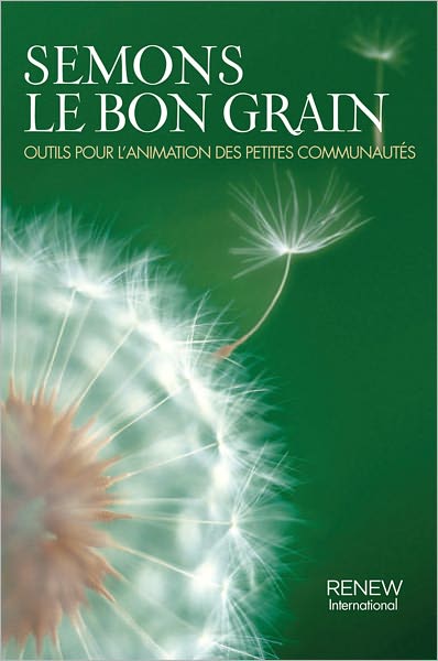Semons le bon grain : outils pour l'animation des petites communaut&eacute;s