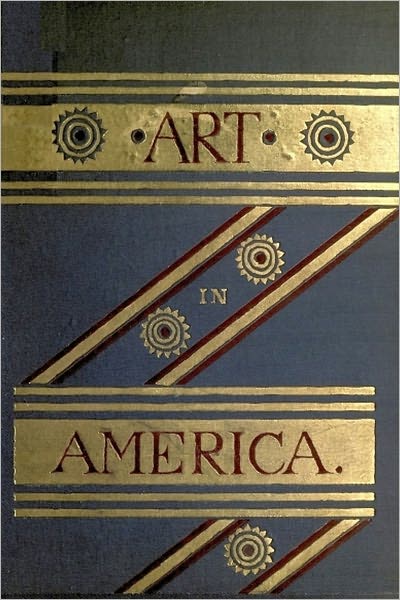 Art in America A Critical and Historial Sketch (Illustrated)