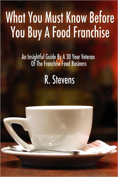 What You Must Know Before You Buy A Food Franchise