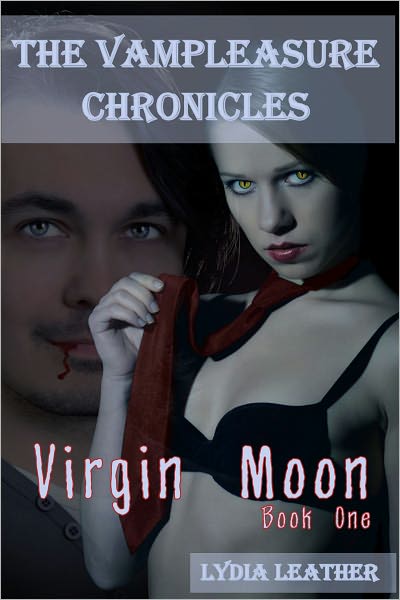 The Vampleasure Chronicles: Virgin Moon (Book One)