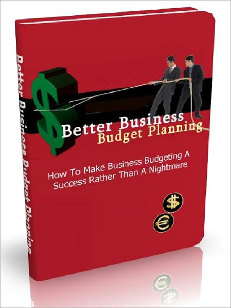 Better Business Budget Planning - How To Make Business Budgeting A Success Rather Than A Nightmare