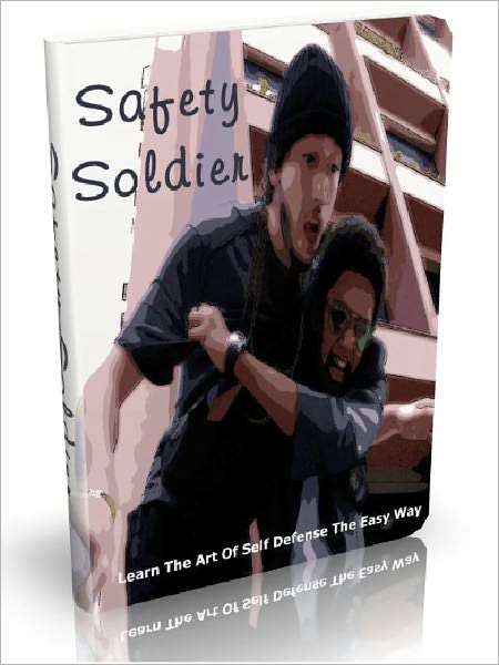 Safety Soldier - Learn The Art Of Self Defense The Easy Way