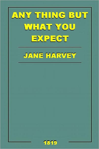 ANY THING BUT WHAT YOU EXPECT