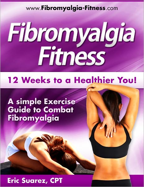 Fibromyalgia-Fitness, 12 Weeks To A Healthier You!
