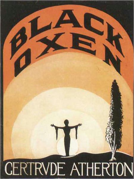 Black Oxen: A Fiction and Literature, Science Fiction Classic By Gertrude Atherton! AAA+++