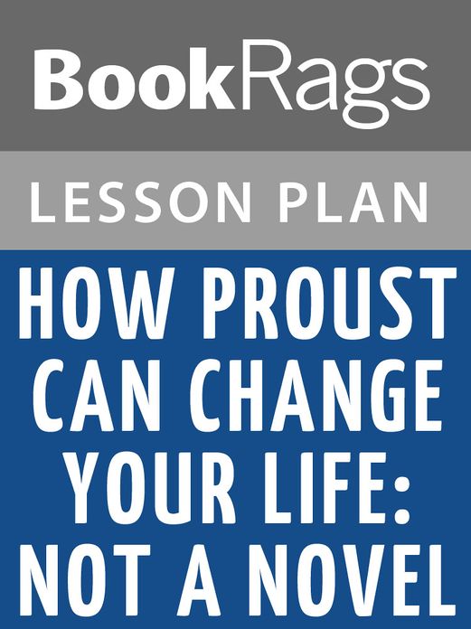 How Proust Can Change Your Life Lesson Plans