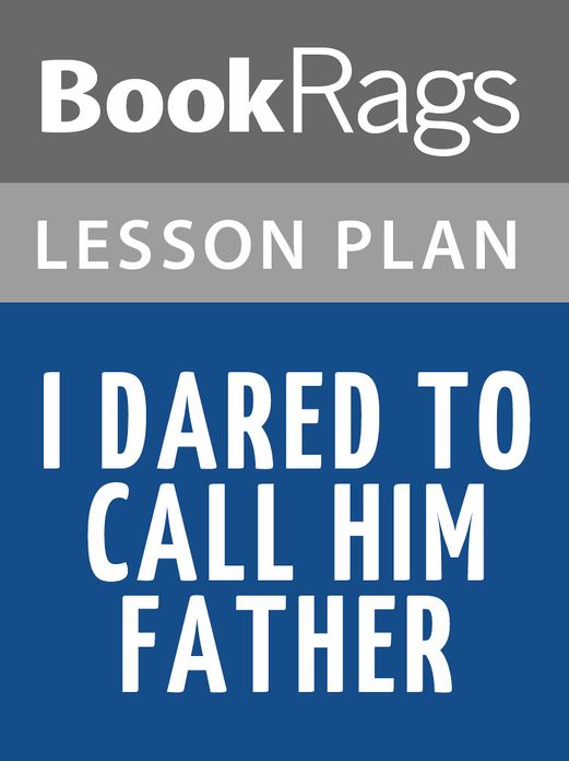I Dared to Call Him Father Lesson Plans