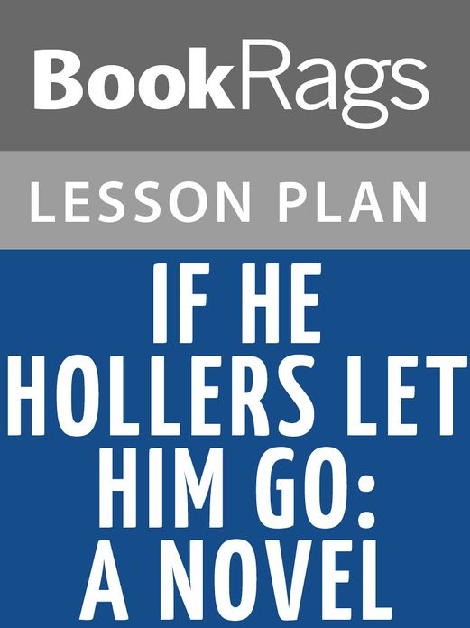 If He Hollers Let Him Go Lesson Plans