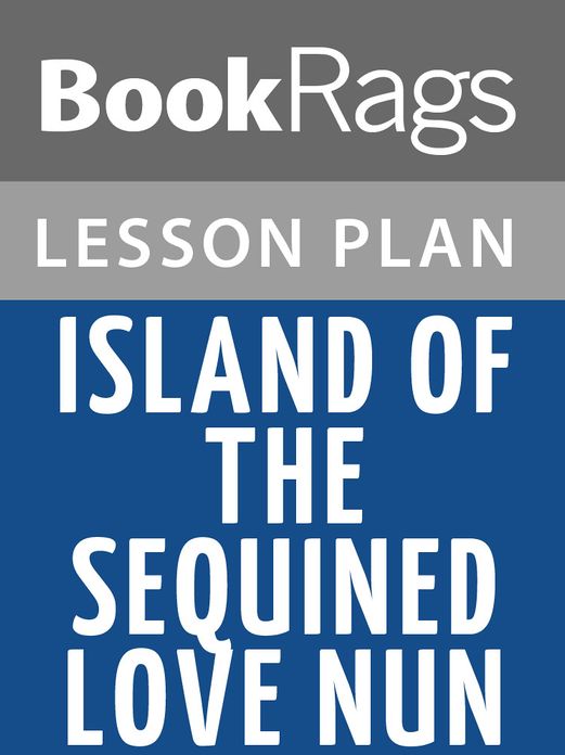 Island of the Sequined Love Nun Lesson Plans