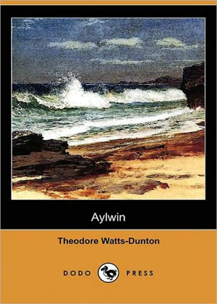 Aylwin: A Romance Classic By Theodore Watts-Dunton! AAA+++