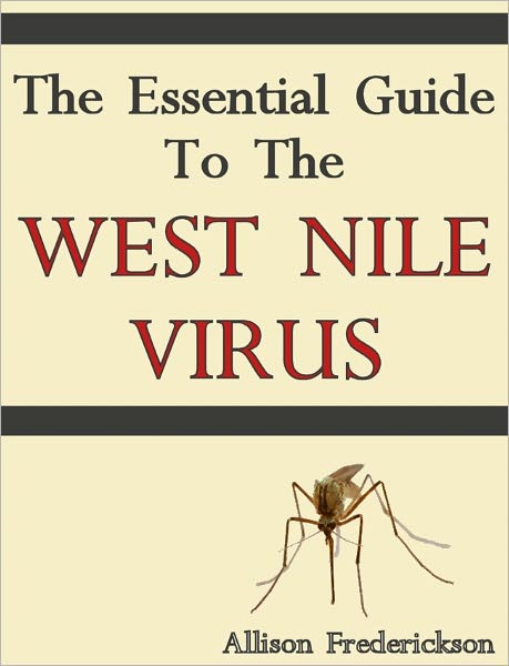 The Essential Guide to the West Nile Virus