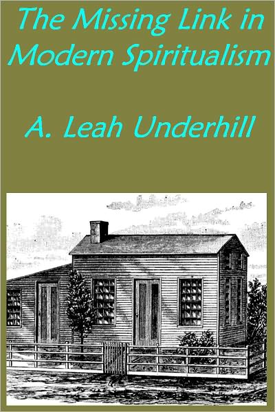 The Missing Link in Modern Spiritualism (Illustrated)