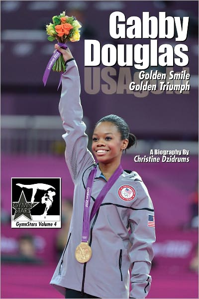 Gabby Douglas: Golden Smile, Golden Triumph (GymnStars Series #4)