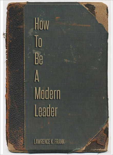 How to Be a Modern Leader