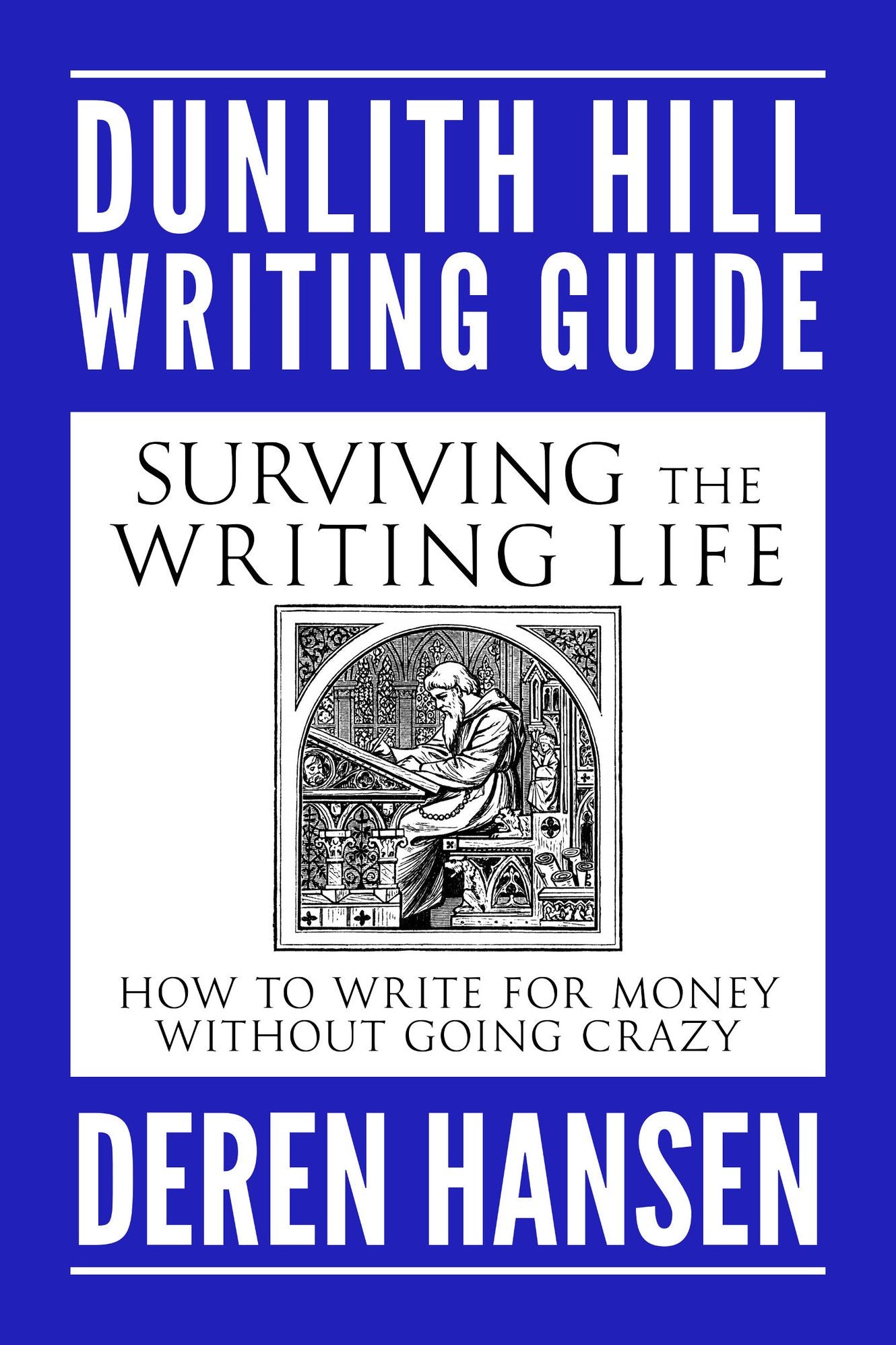 Surviving the Writing Life: How to Write for Money without Going Crazy