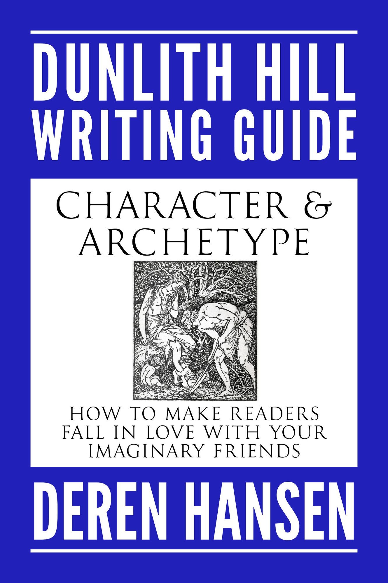 Character and Archetype: How to Make Readers Fall in Love with your Imaginary Friends