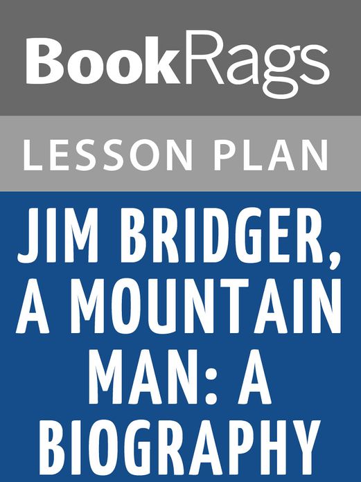 Jim Bridger, Mountain Man; a Biography Lesson Plans