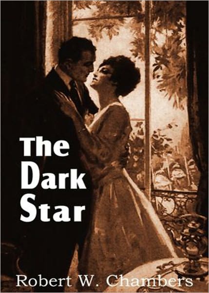 The Dark Star: A Romance, Adventure, Espionage Classic By Robert W. Chambers! AAA+++