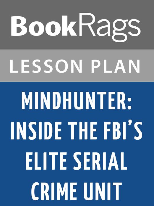 Mindhunter: Inside the FBI's Elite Serial Crime Unit Lesson Plans