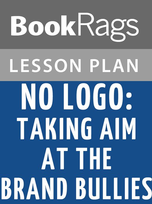 No Logo: Taking Aim at the Brand Bullies Lesson Plans